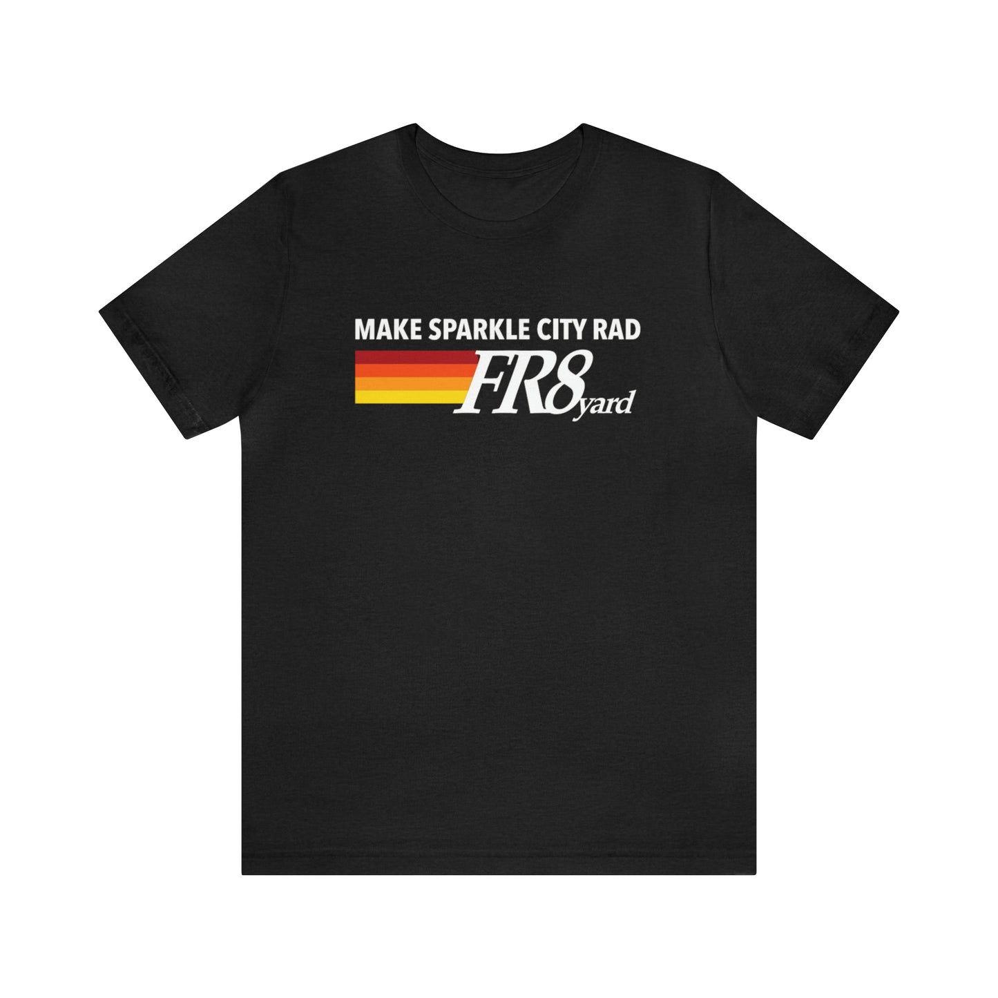 FR8yard Make Sparkle City Rad Short Sleeve Tee