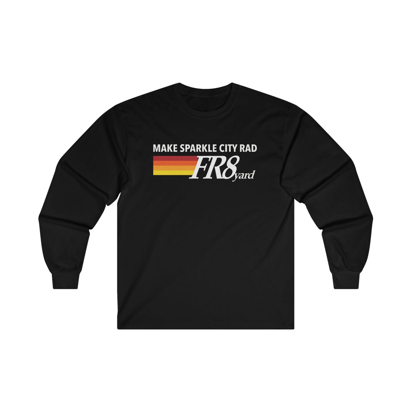 FR8yard Make Sparkle City Rad Long Sleeve Tee