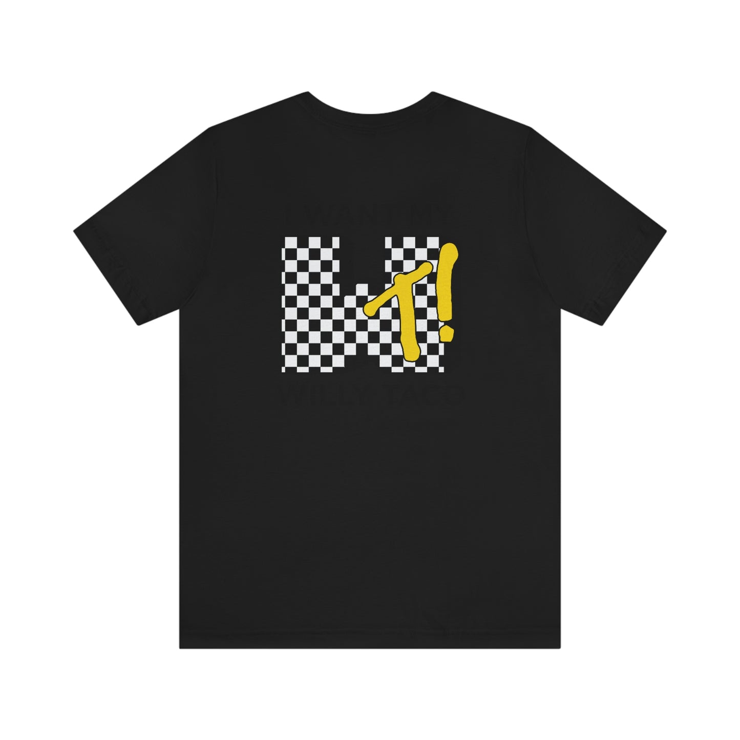 I Want My Willy Taco Short Sleeve Tee