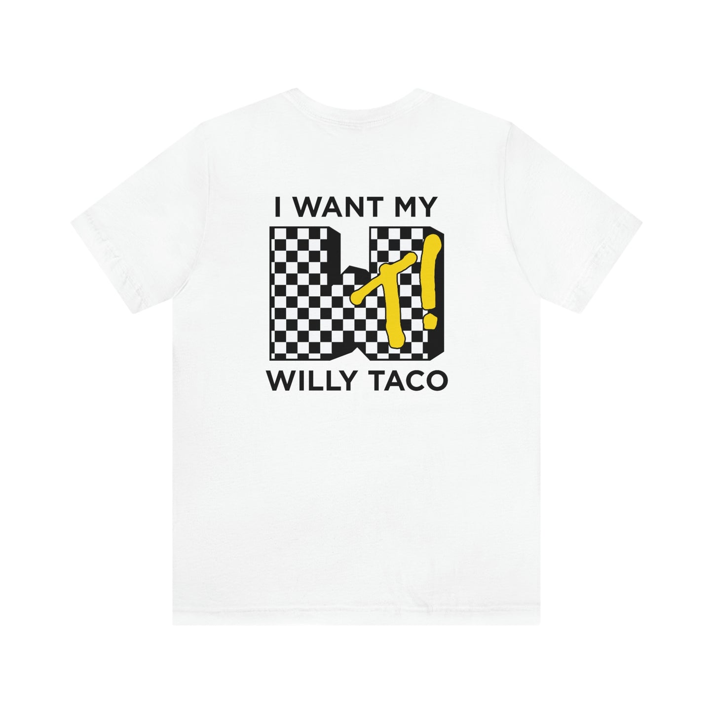 I Want My Willy Taco Short Sleeve Tee