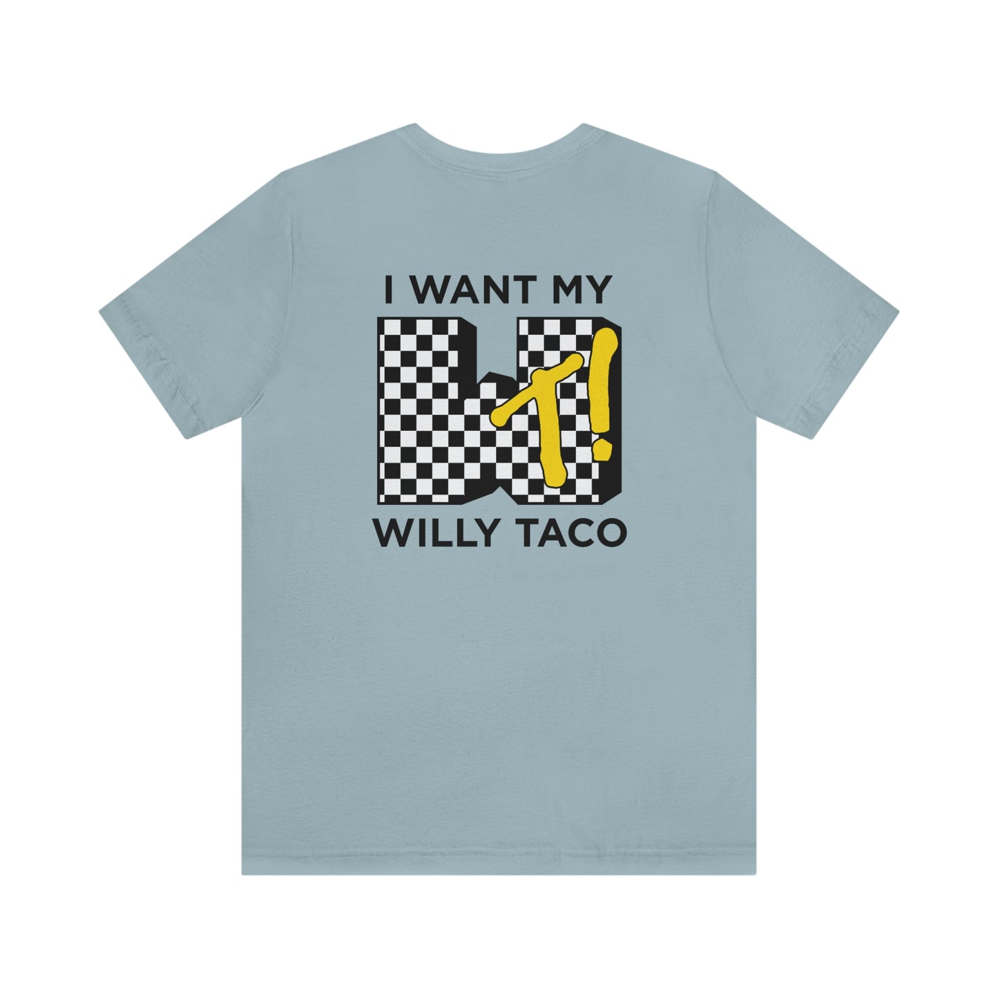 I Want My Willy Taco Short Sleeve Tee