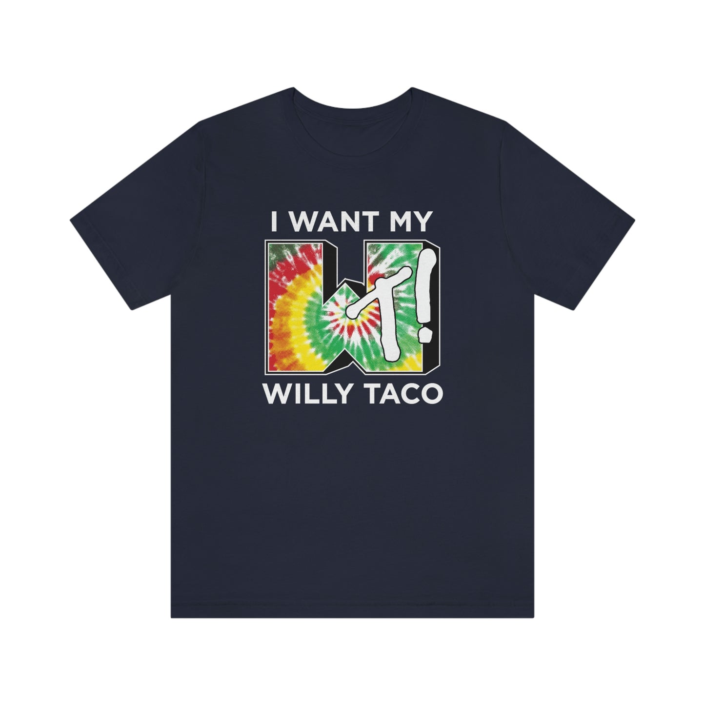I Wan't My Willy Taco Tie Dye Short Sleeve Tee