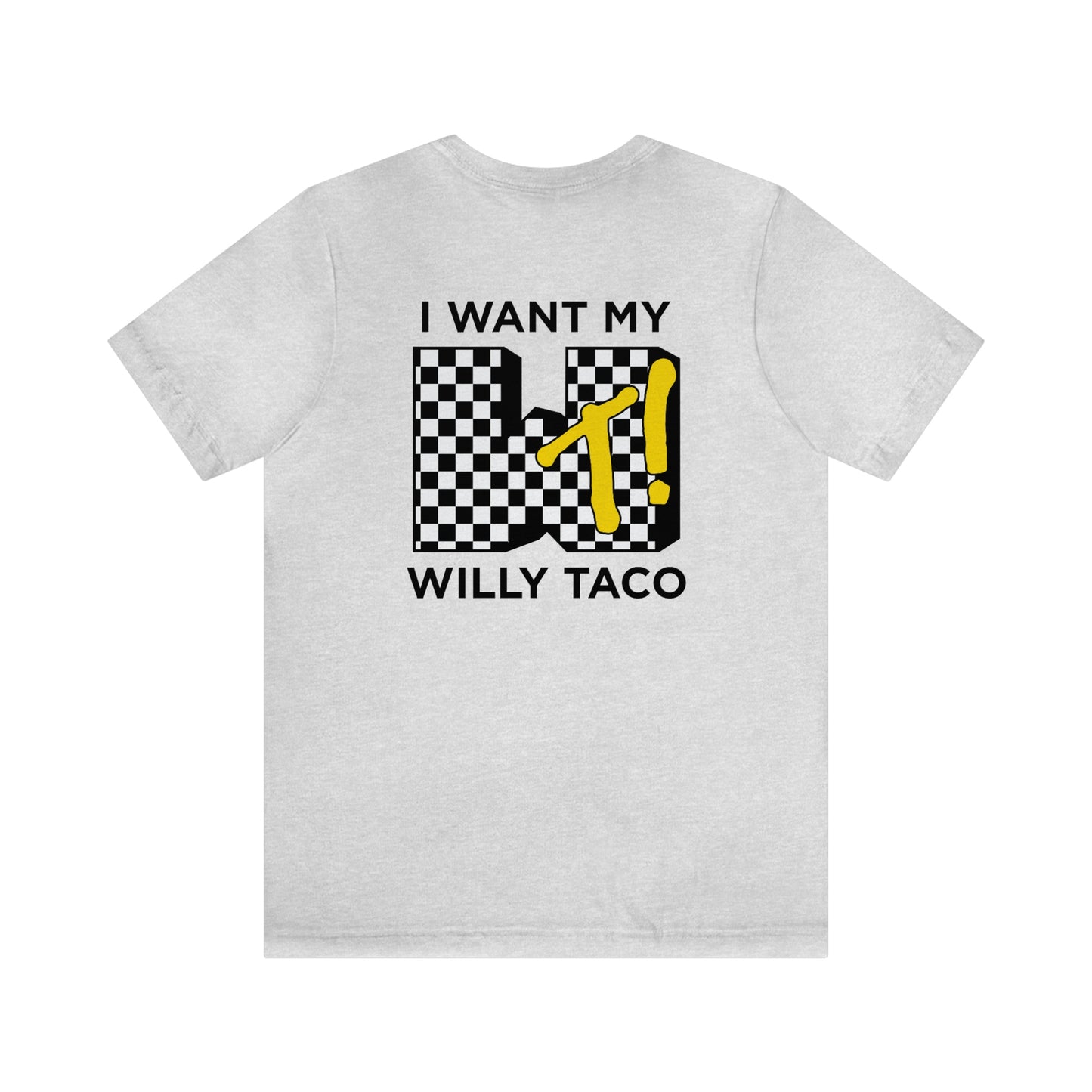 I Want My Willy Taco Short Sleeve Tee