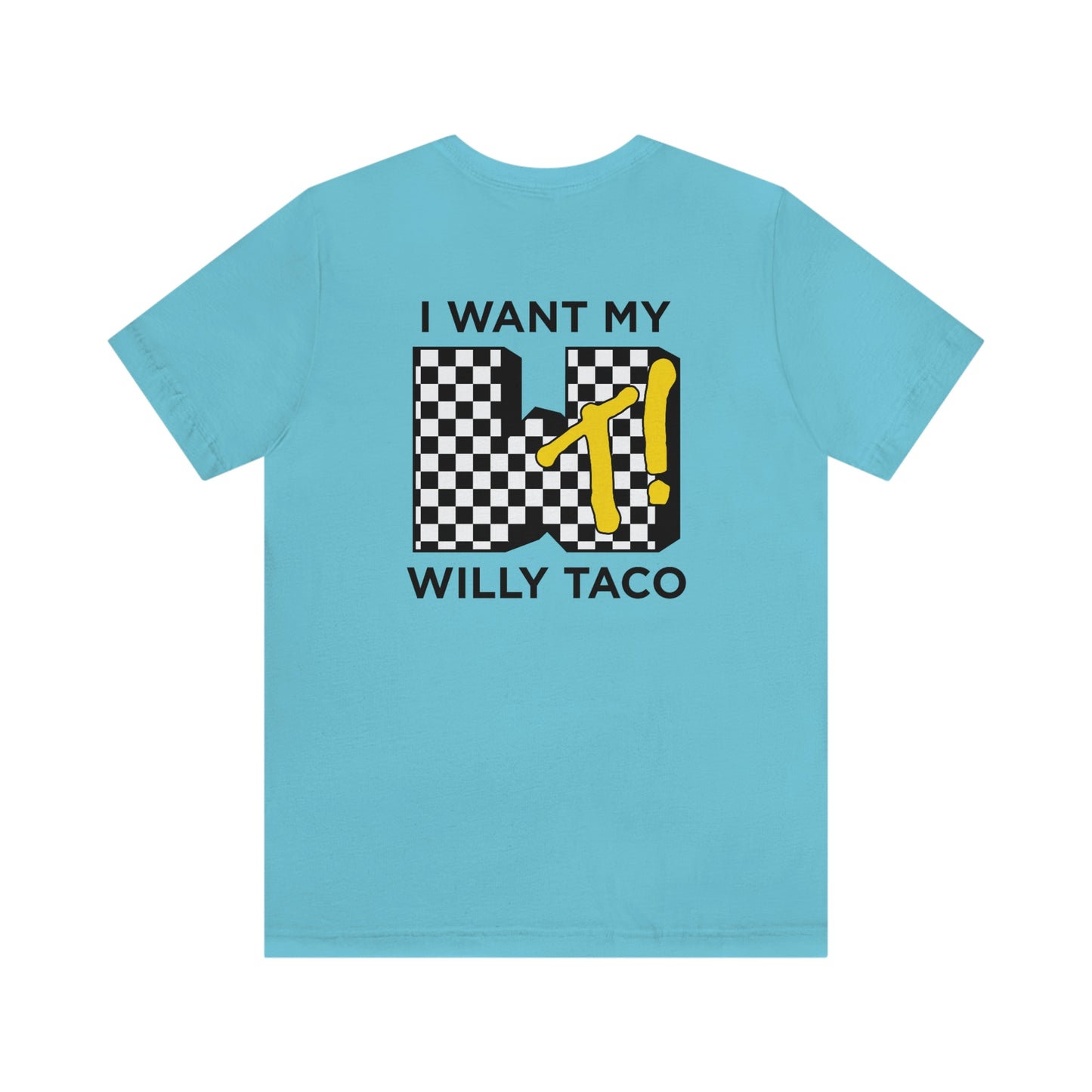 I Want My Willy Taco Short Sleeve Tee