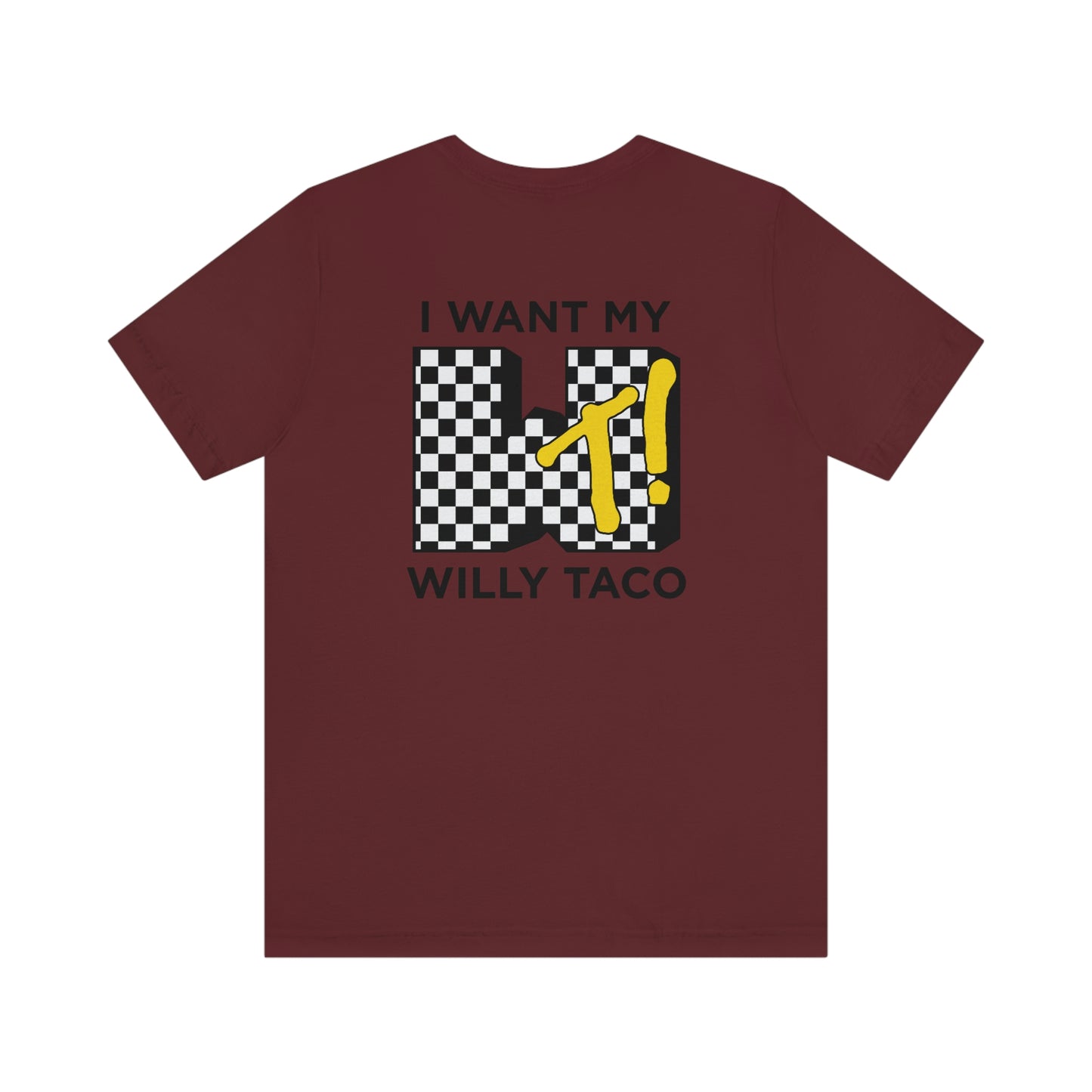 I Want My Willy Taco Short Sleeve Tee