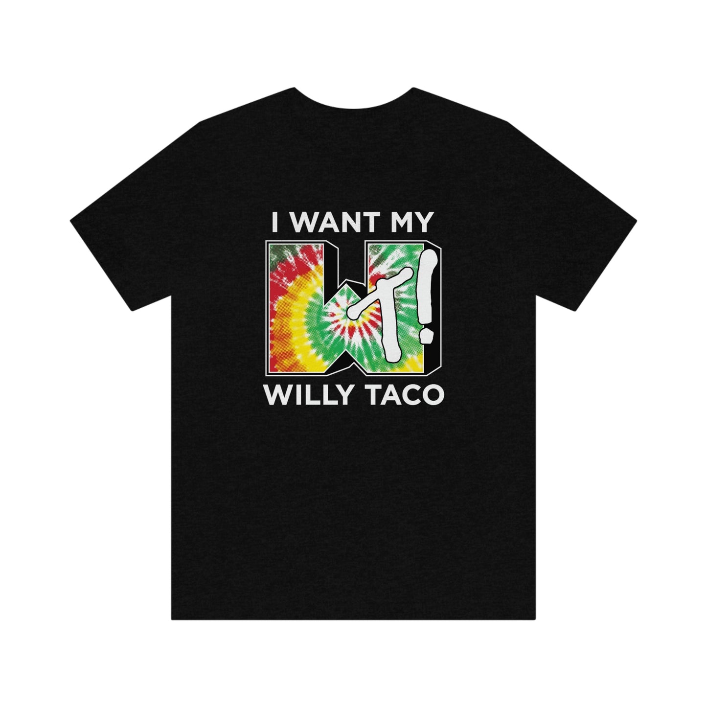 I Wan't My Willy Taco Tie Dye Short Sleeve Tee