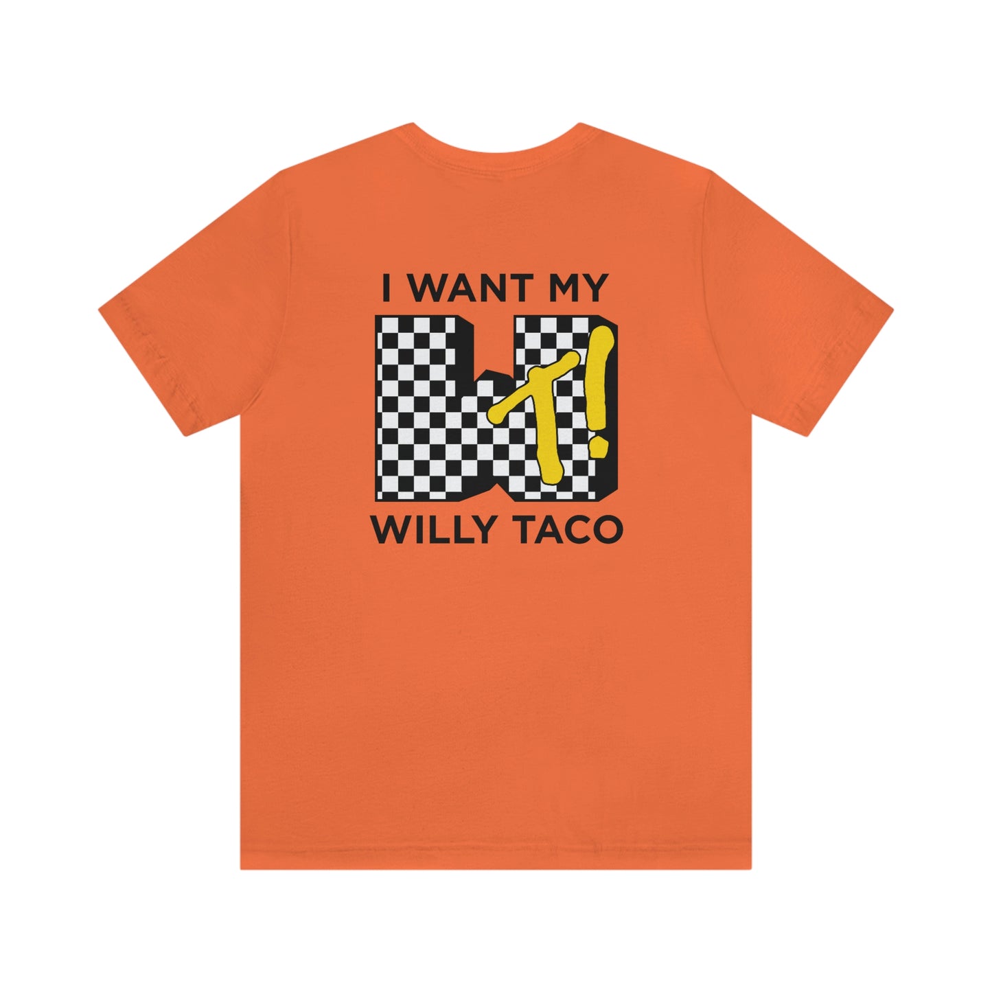 I Want My Willy Taco Short Sleeve Tee