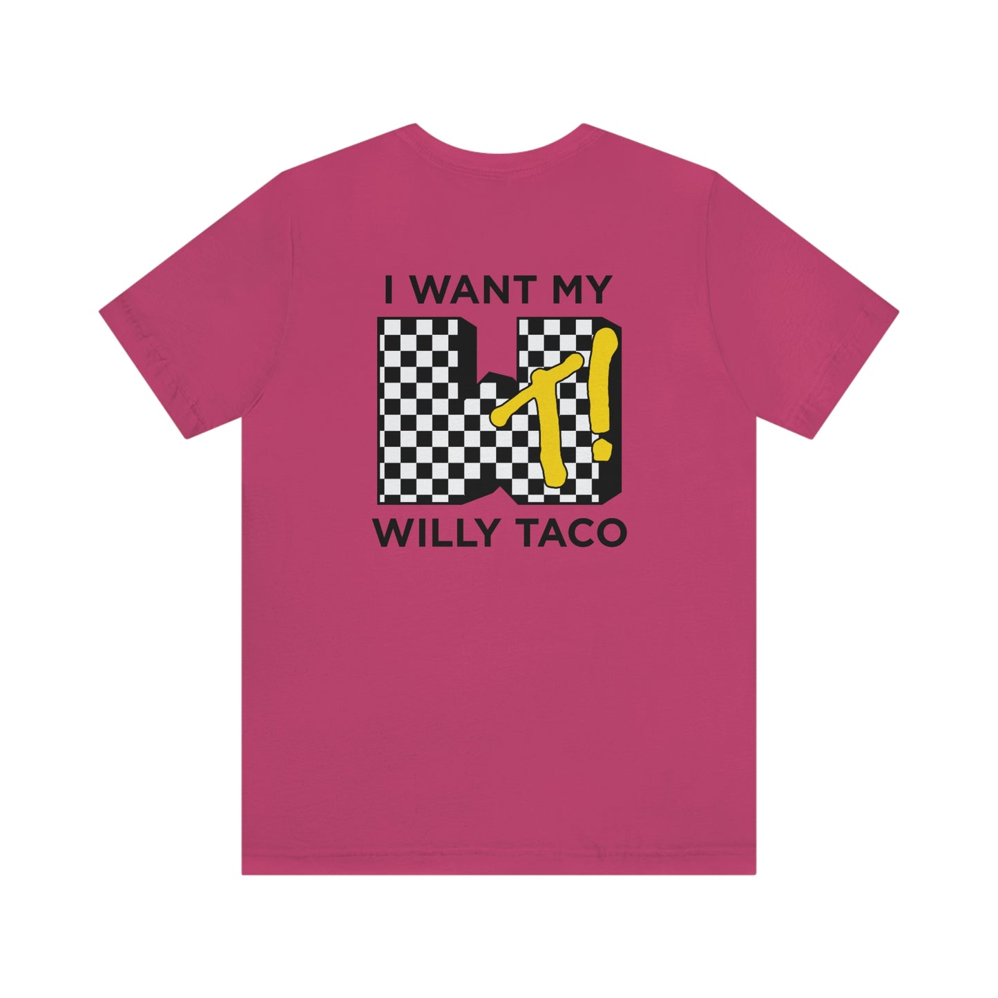I Want My Willy Taco Short Sleeve Tee